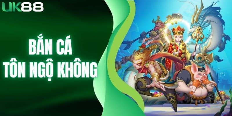 bắn cá Tôn Ngộ Không