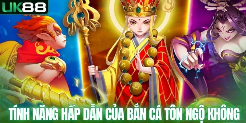 Các tính năng hấp dẫn của bắn cá Tôn Ngộ Không