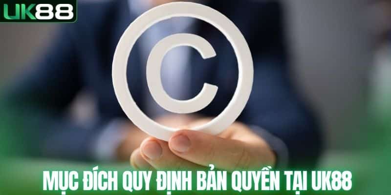 Mục đích quy định bản quyền tại UK88