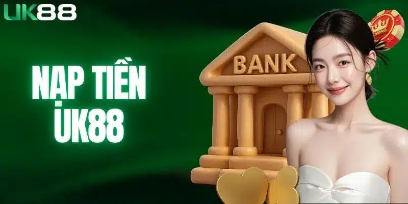 nạp tiền UK88