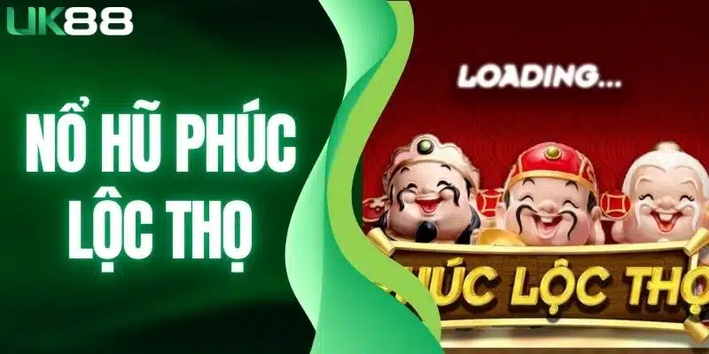 Nổ hũ Phúc Lộc Thọ