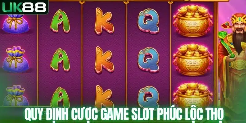 Quy định cược game Slot Phúc Lộc Thọ 