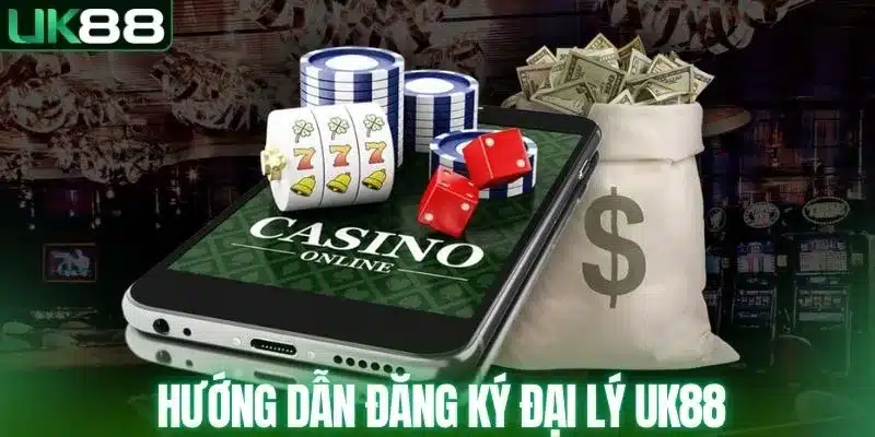 Hướng dẫn đăng ký thành đại lý UK88