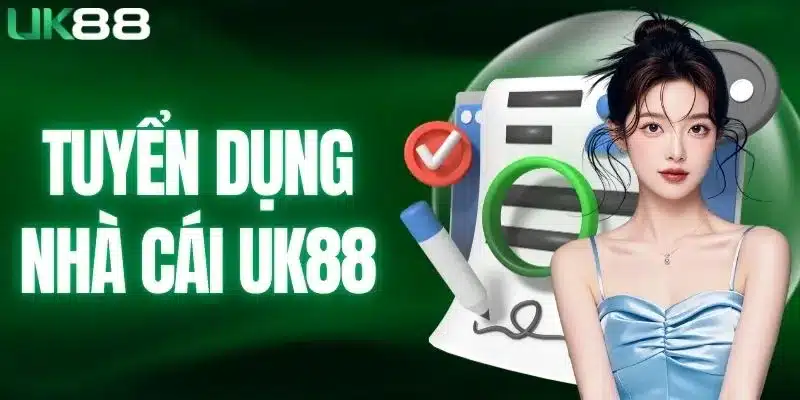 tuyển dụng nhà cái UK88